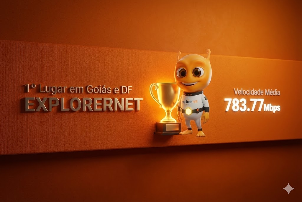 1º Lugar em Goiás e DF - EXPLORERNET - Velocidade Média 783.77Mbps